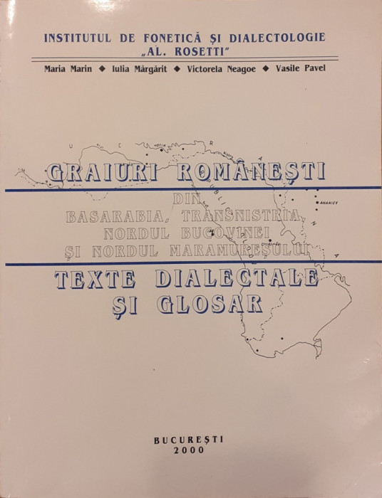 Graiuri romanesti din Basarabia, Transnistria, Nordul Bucovinei si Nordul Maramuresului Texte dialectale si glosar