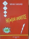 HASMISURI UMORISTICE. UNI-VERSURI, DISTIHURI, TRISTIHURI, CATRENE-MIHAI HAIVAS-234912
