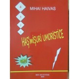HASMISURI UMORISTICE. UNI-VERSURI, DISTIHURI, TRISTIHURI, CATRENE-MIHAI HAIVAS-309749