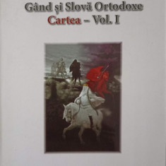 GAND SI SLOVA ORTODOXE. CARTEA - VOL.1-EDITIE COORDONATA DE SILVIU ARONET