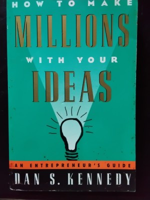 How to make Millions with your Ideas - Dan S. Kennedy (5+1)5 foto