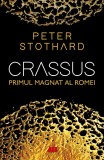 Crassus. Primul magnat al Romei - Peter Stothard - All