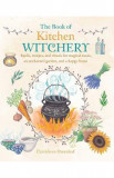The Book of Kitchen Witchery - Cerridwen Greenleaf