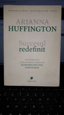 Succesul Redefinit - Arianna Huffington foto