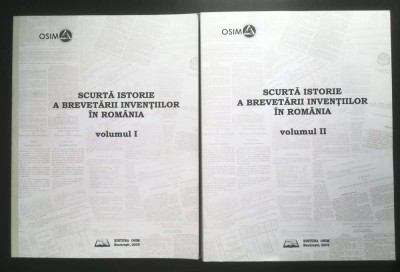 Alexei R. Bădărău - Scurtă istorie a brevetării invențiilor &amp;icirc;n Rom&amp;acirc;nia 2 vol. foto