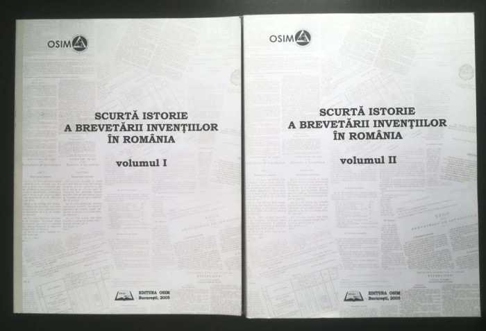Alexei R. Bădărău - Scurtă istorie a brevetării invențiilor &icirc;n Rom&acirc;nia 2 vol.