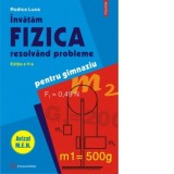 Invatam fizica rezolvand probleme pentru gimnaziu (editia a V-a)