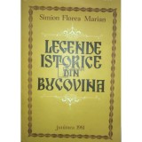 Simion Florea Marian - Legende istorice din Bucovina (Editia: 1981)