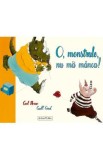 O, monstrule, nu ma manca! - Carl Norac, Carll Cneut