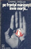 Pe frontul Marasesti invie mortii... - Gabriel Dragan