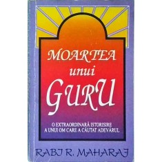 Rabj R. Maharaj - Moartea unui guru