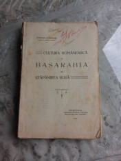 CULTURA ROMANEASCA IN BASARABIA SUB STAPANIREA RUSA - STEFAN CIOBANU foto