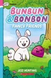 Bunbun &amp; Bonbon: Fancy Friends