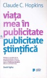 VIATA MEA IN PUBLICITATE. PUBLICITATE STIINTIFICA-CLAUDE C. HOPKINS-364476