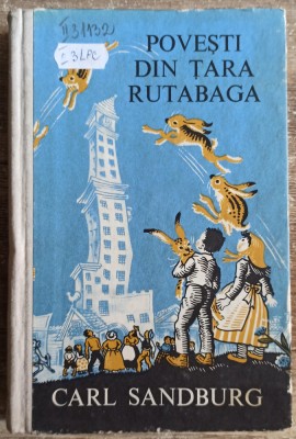 Povesti din Tara Rutabaga - Carl Sandburg// ilustratii Maud si Miska Petersham foto