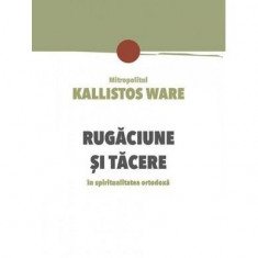 Rugăciune și tăcere în spiritualitatea ortodoxă - Paperback brosat - Kallistos Ware - Sophia