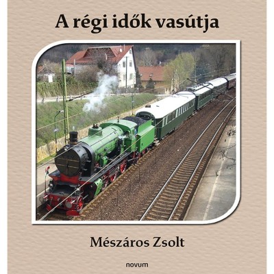 A r&amp;eacute;gi idők vas&amp;uacute;tja - M&amp;eacute;sz&amp;aacute;ros Zsolt foto