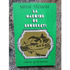 Mihai Tataram - La margine de Bucuresti