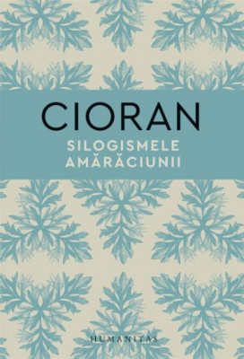 Silogismele amaraciunii &amp;ndash; Emil Cioran foto