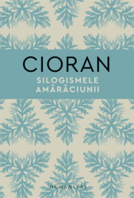 Silogismele amaraciunii &amp;ndash; Emil Cioran foto