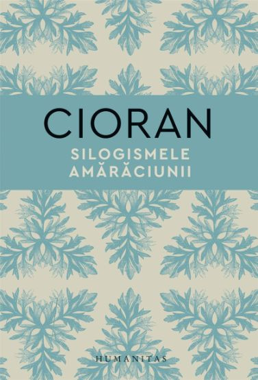 Silogismele amaraciunii &ndash; Emil Cioran