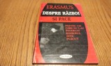 ERASMUS DIN ROTTERDAM - Despre RAZBOI si PACE - Editura incitatus, 2001, 95 p.