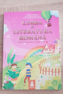 Limba și literatura rom&amp;acirc;nă. Auxiliar pentru clasa a IV-a - Viorica P&amp;acirc;r&amp;acirc;ială foto