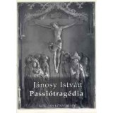 Passi&oacute;trag&eacute;dia - J&aacute;nosy Istv&aacute;n