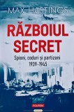 Razboiul secret. Spioni, coduri si partizani 1939-1945 - 2024 - Max Hastings (@F36)