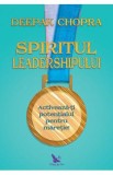 Spiritul leadershipului - Deepak Chopra