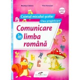 Comunicare in limba romana. Caietul micului scolar. Clasa pregatitoare - Nicoleta Ciobanu, Irina Terecoasa