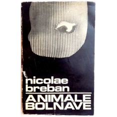 ANIMALE BOLNAVE de NICOLAE BREBAN , EDITIA A II A , 1969