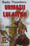 Urmasii lui Attila - Radu Theodoru
