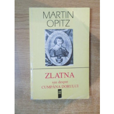 ZLATNA SAU DESPRE CUMPANA DORULUI de MARTIN OPITZ , 1993