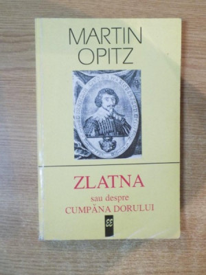 ZLATNA SAU DESPRE CUMPANA DORULUI de MARTIN OPITZ , 1993 foto