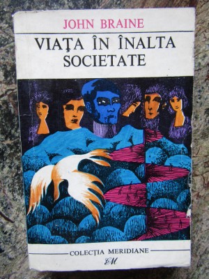 John Braine - Viata in inalta societate foto