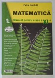 MATEMATICA , MANUAL PENTRU CLASA A XI - A, de PETRE NACHILA , 2001
