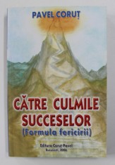 CATRE CULMILE SUCCESELOR ( FORMULA FERICIRII ) de PAVEL CORUT , 2006 foto