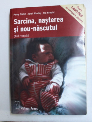 SARCINA, NASTEREA SI NOU-NASCUTUL, GHID COMPLET de PENNY SIMKIN ... ANN KEPPLER , 2006 foto