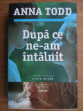 Anna Todd - Dupa ce ne-am intalnit