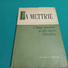 OMUL MAȘINĂ ȘI ALTE OPERE FILOZOFICE * LA METTRIE * 1961 *