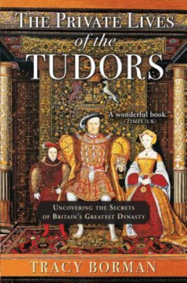 The Private Lives of the Tudors: Uncovering the Secrets of Britain&amp;#039;s Greatest Dynasty foto