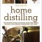 The Joy of Home Distilling: The Ultimate Guide to Making Your Own Vodka, Whiskey, Rum, Brandy, Moonshine, and More