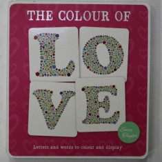 THE COLOUR OF LOVE by SUZY TAYLOR , LETTERS AND WORDS TO COLOUR AND DISPLAY , 2015