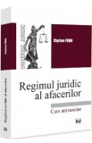 Regimul juridic al afacerilor. Curs universitar - Ciprian Paun