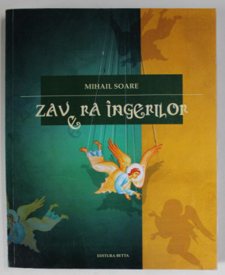 ZAVERA INGERILOR de MIHAIL SOARE , POEZIE , 2016 foto