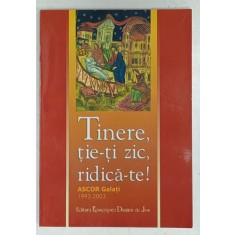 TINERE , TIE - TI ZIC , RIDICA -TE ! , ASCOR GALATI 1993 -2003
