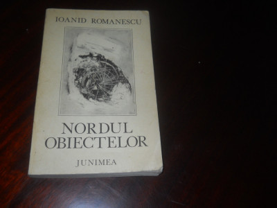 Nordul Obiectelor - Ioanid Romanescu antologie- poezii foto
