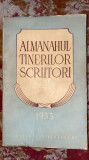 Cumpara ieftin ALMANAHUL TINERILOR SCRIITORI 1953/EDITURA TINERETULUI,382 pagini/ STARE BUNA..