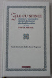 ZILE CU SFINTI , SINAXARE , INSEMNARI , CANTARI , LECTURI SI GANDURI FILOCALICE PE LUNA SEPTEMBRIE , texte diortoiste de Pr. SEVER NEGRESCU , 2014